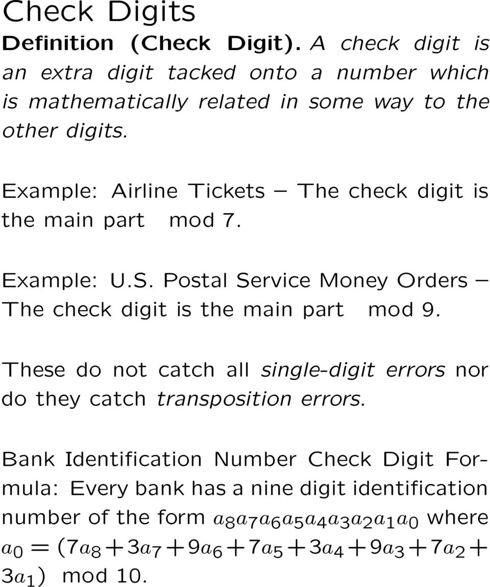 Example: Airline Tickets The check digit is the main part mod 7. Example: U.S. Postal Service Money Orders The check digit is the main part mod 9.