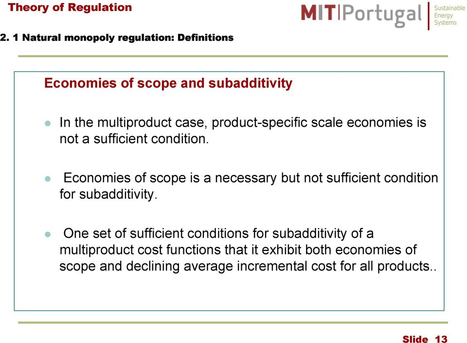 Economies of scope is a necessary but not sufficient condition for subadditivity.