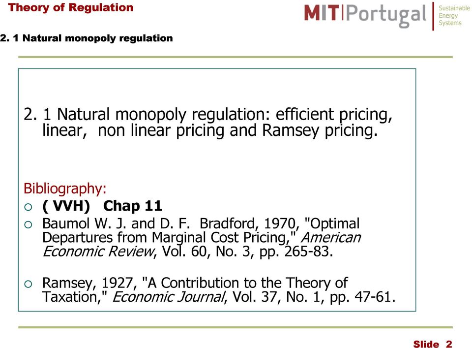 Bibliography: ( VVH) Chap 11 Baumol W. J. and D. F.