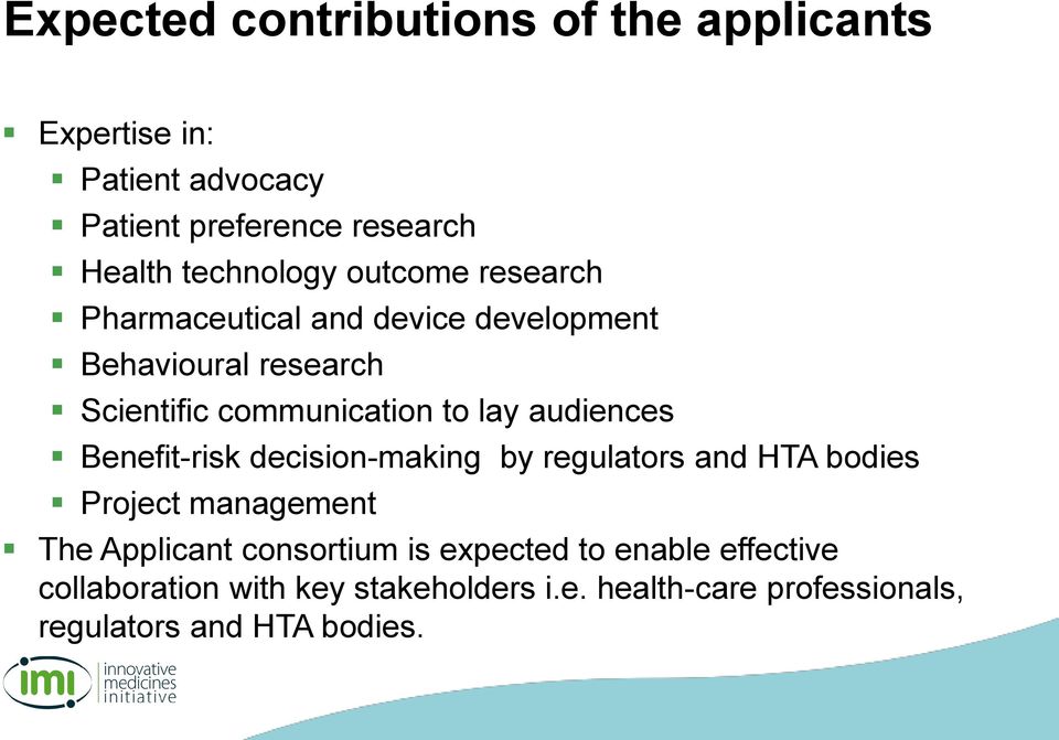 lay audiences Benefit-risk decision-making by regulators and HTA bodies Project management The Applicant consortium