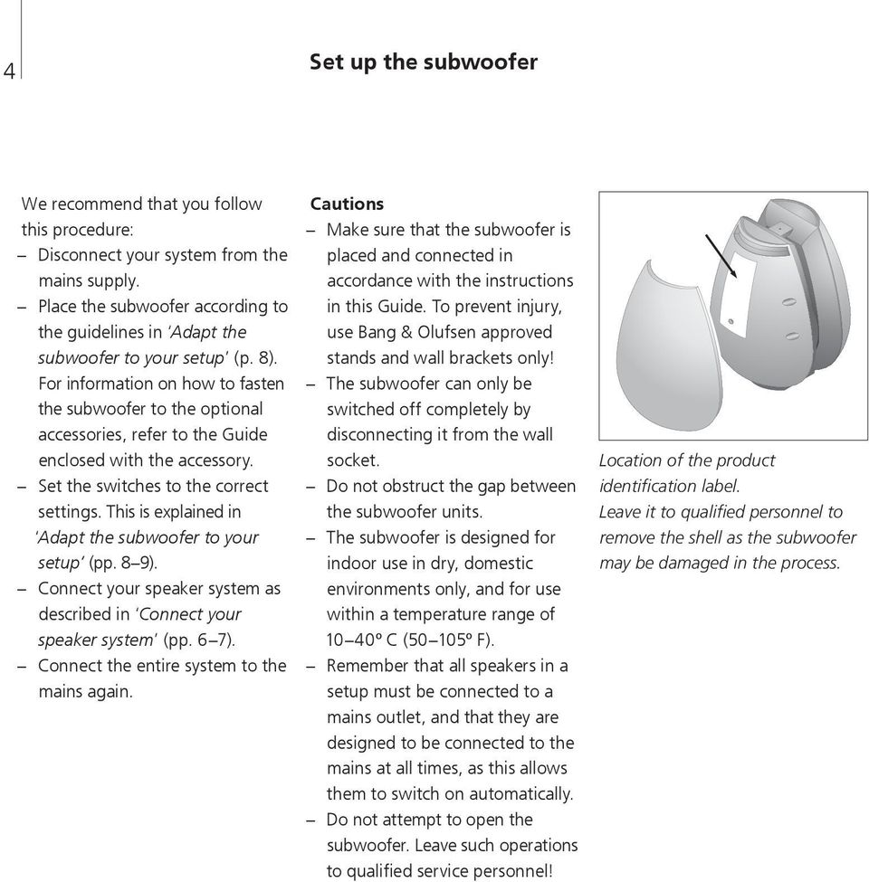 For information on how to fasten the subwoofer to the optional accessories, refer to the Guide enclosed with the accessory. Set the switches to the correct settings.