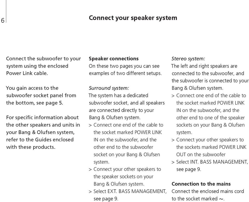 Speaker connections On these two pages you can see examples of two different setups.