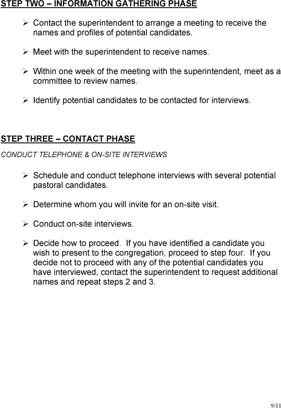STEP THREE CONTACT PHASE CONDUCT TELEPHONE & ON-SITE INTERVIEWS Schedule and conduct telephone interviews with several potential pastoral candidates.