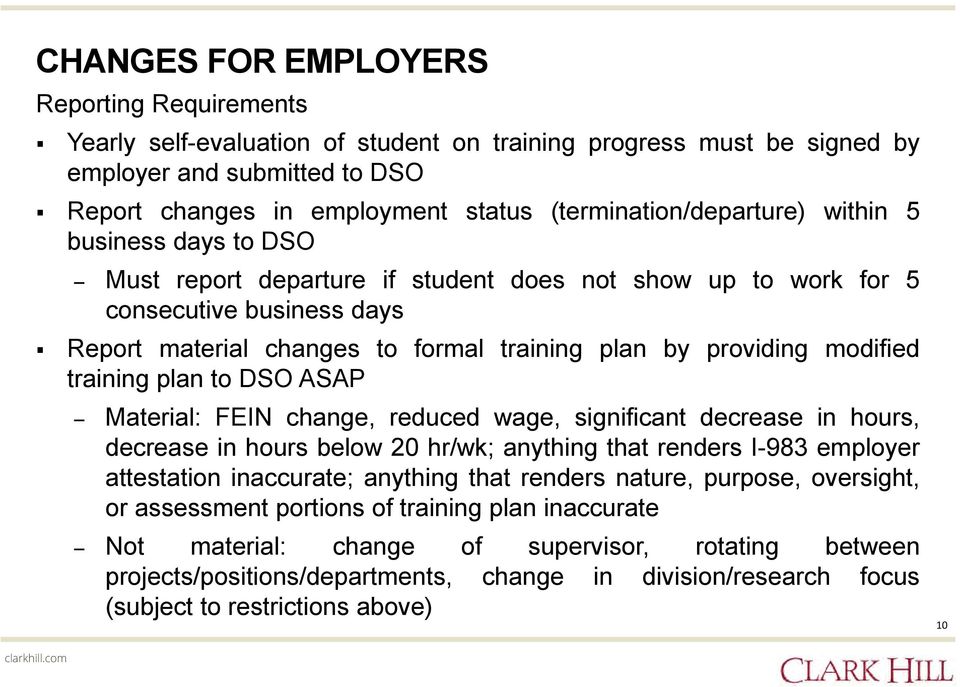 providing modified training plan to DSO ASAP Material: FEIN change, reduced wage, significant decrease in hours, decrease in hours below 20 hr/wk; anything that renders I-983 employer attestation