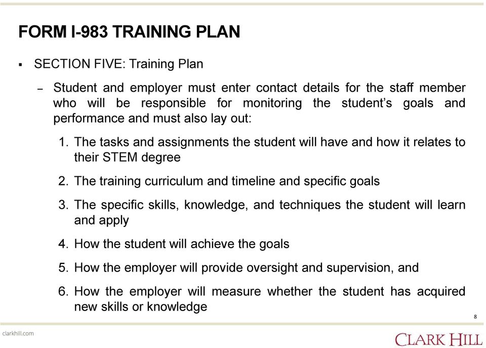 The training curriculum and timeline and specific goals 3. The specific skills, knowledge, and techniques the student will learn and apply 4.