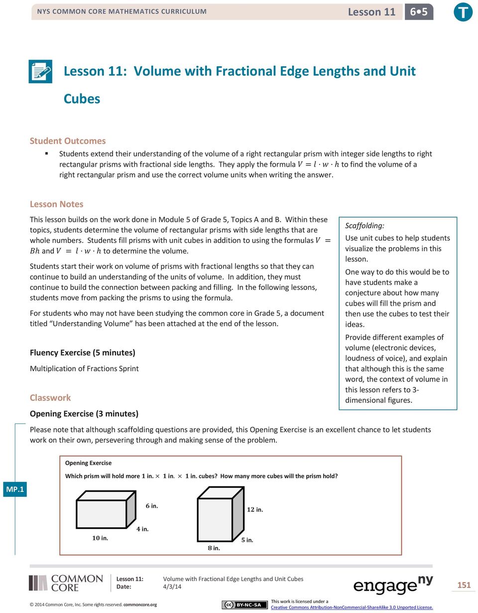 Lesson Notes This lesson builds on the work done in Module of Grade, Topics A and B. Within these topics, students determine the volume of rectangular prisms with side lengths that are whole numbers.