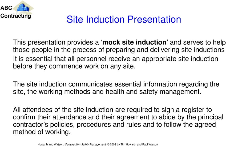 The site induction communicates essential information regarding the site, the working methods and health and safety management.