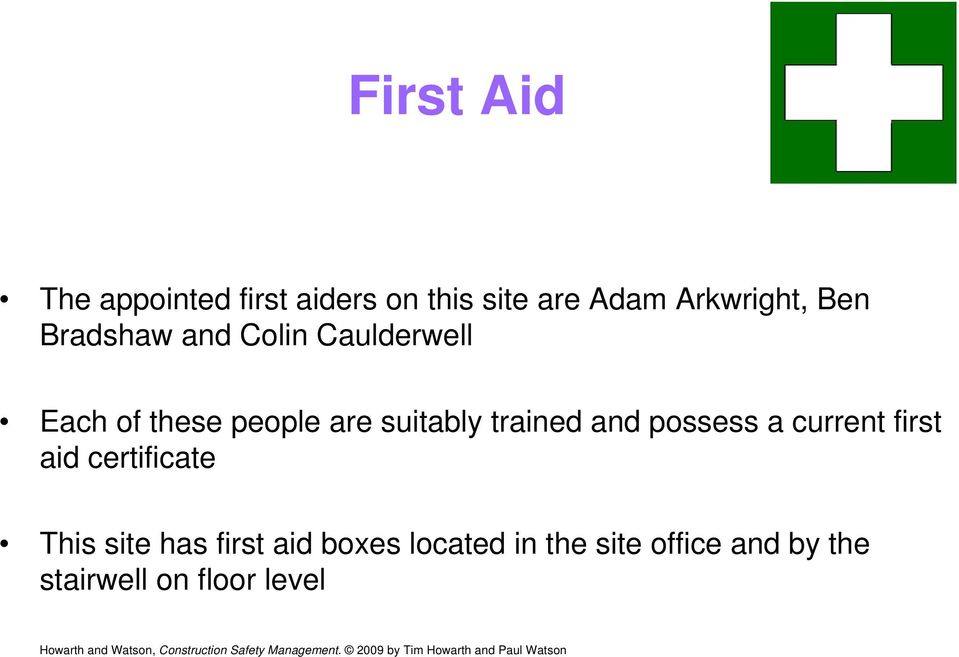 trained and possess a current first aid certificate This site has