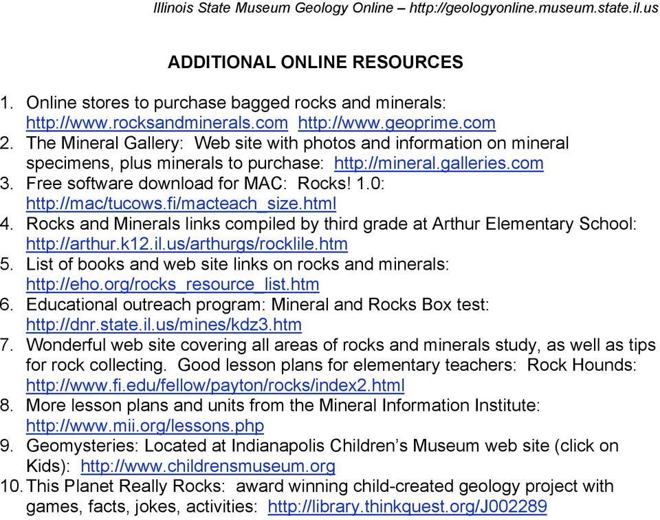 0: http://mac/tucows.fi/macteach_size.html 4. Rocks and Minerals links compiled by third grade at Arthur Elementary School: http://arthur.k12.il.us/arthurgs/rocklile.htm 5.