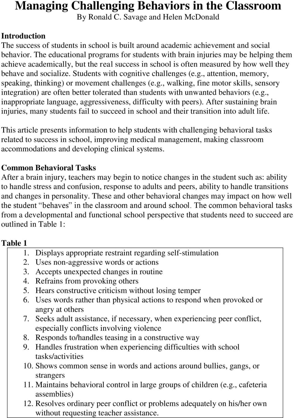 Students with cognitive challenges (e.g., attention, memory, speaking, thinking) or movement challenges (e.g., walking, fine motor skills, sensory integration) are often better tolerated than students with unwanted behaviors (e.