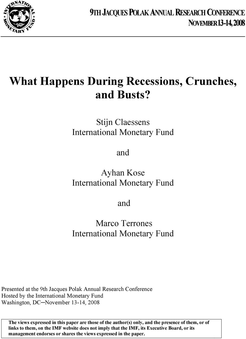 Jacques Polak Annual Research Conference Hosted by the International Monetary Fund Washington, DC November 13-14, 2008 The views expressed in this paper are