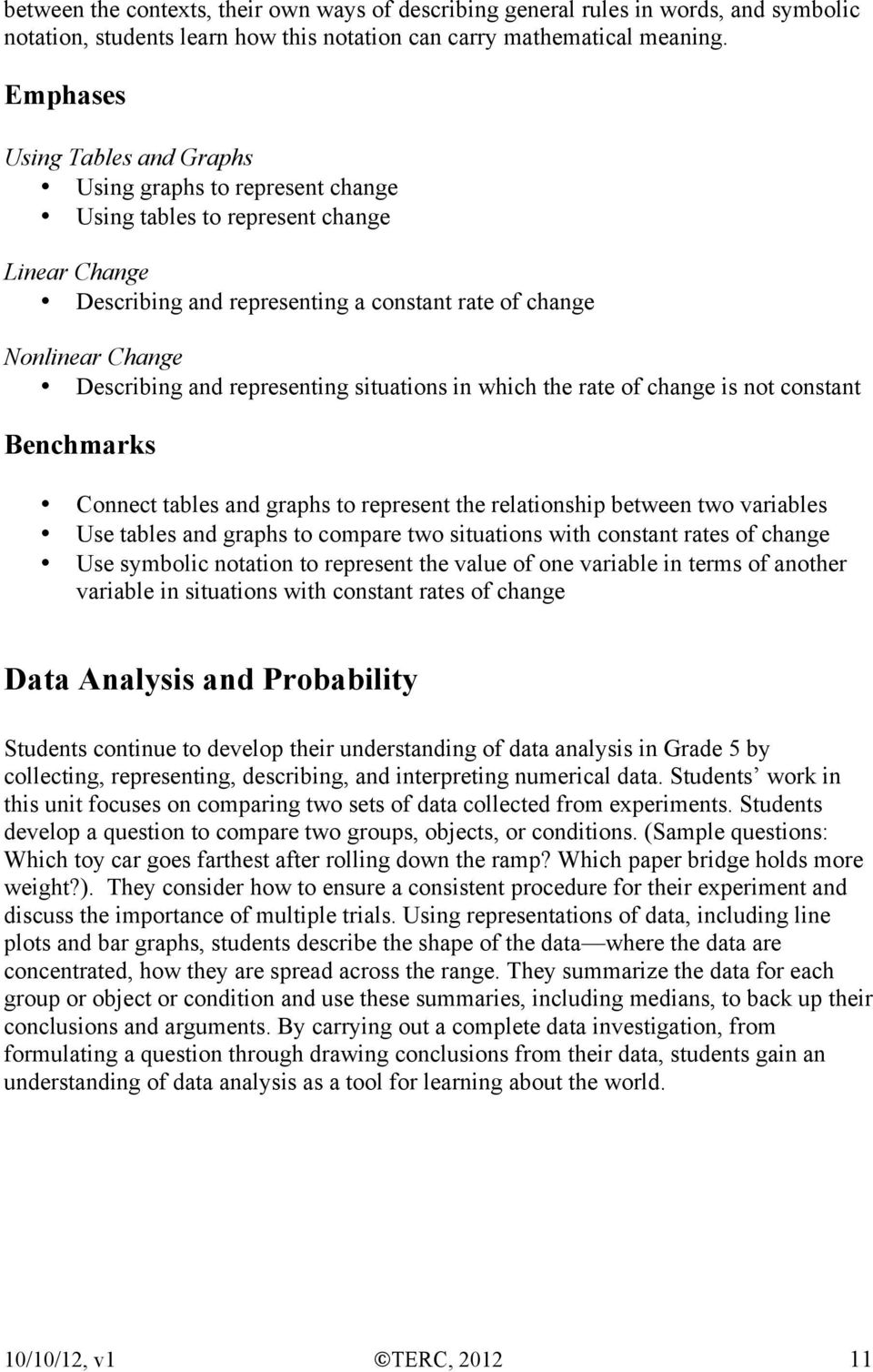 representing situations in which the rate of change is not constant Benchmarks Connect tables and graphs to represent the relationship between two variables Use tables and graphs to compare two