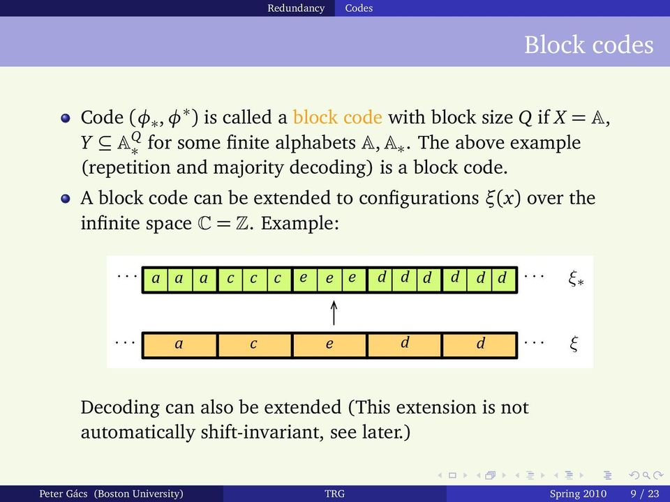 A block code can be extended to configurations ξ(x) over the infinite space =. Example:... a a a c c c e e e d d d d d d.