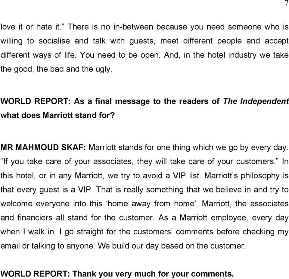 MR MAHMOUD SKAF: Marriott stands for one thing which we go by every day. If you take care of your associates, they will take care of your customers.