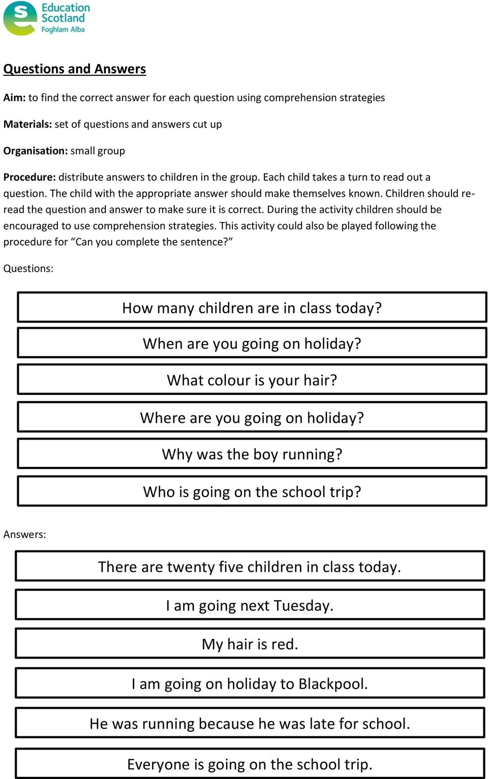 Children should reread the question and answer to make sure it is correct. During the activity children should be encouraged to use comprehension strategies.