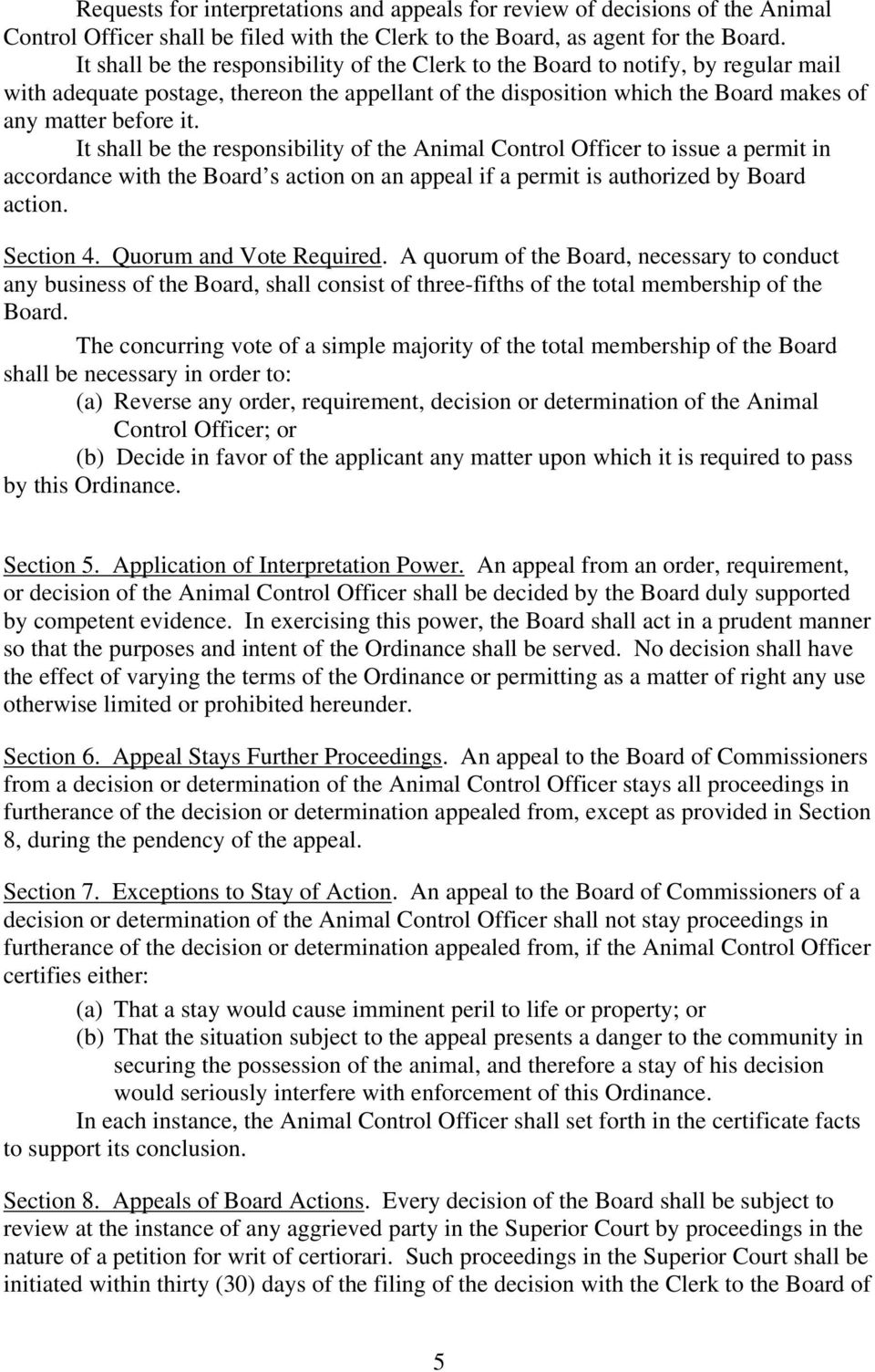 It shall be the responsibility of the Animal Control Officer to issue a permit in accordance with the Board s action on an appeal if a permit is authorized by Board action. Section 4.