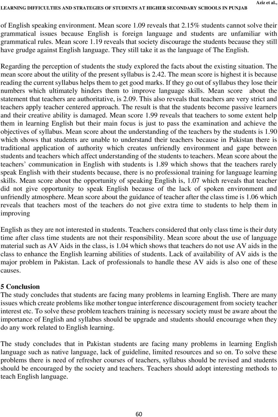 19 reveals that society discourage the students because they still have grudge against English language. They still take it as the language of The English.