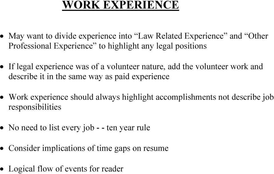 the same way as paid experience Work experience should always highlight accomplishments not describe job