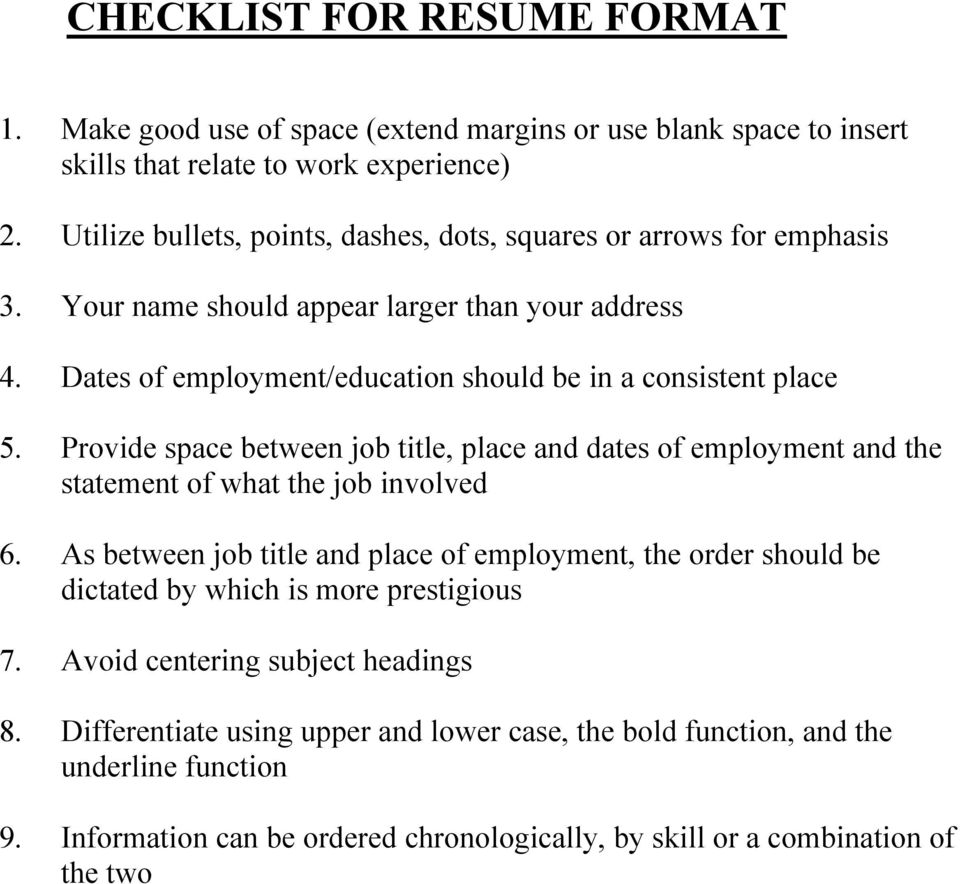 Provide space between job title, place and dates of employment and the statement of what the job involved 6.