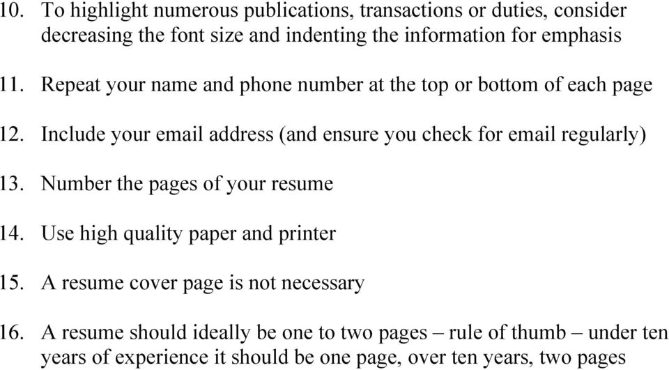 Include your email address (and ensure you check for email regularly) 13. Number the pages of your resume 14.