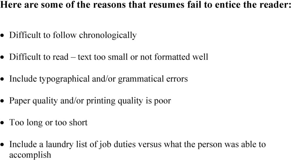 typographical and/or grammatical errors Paper quality and/or printing quality is poor Too