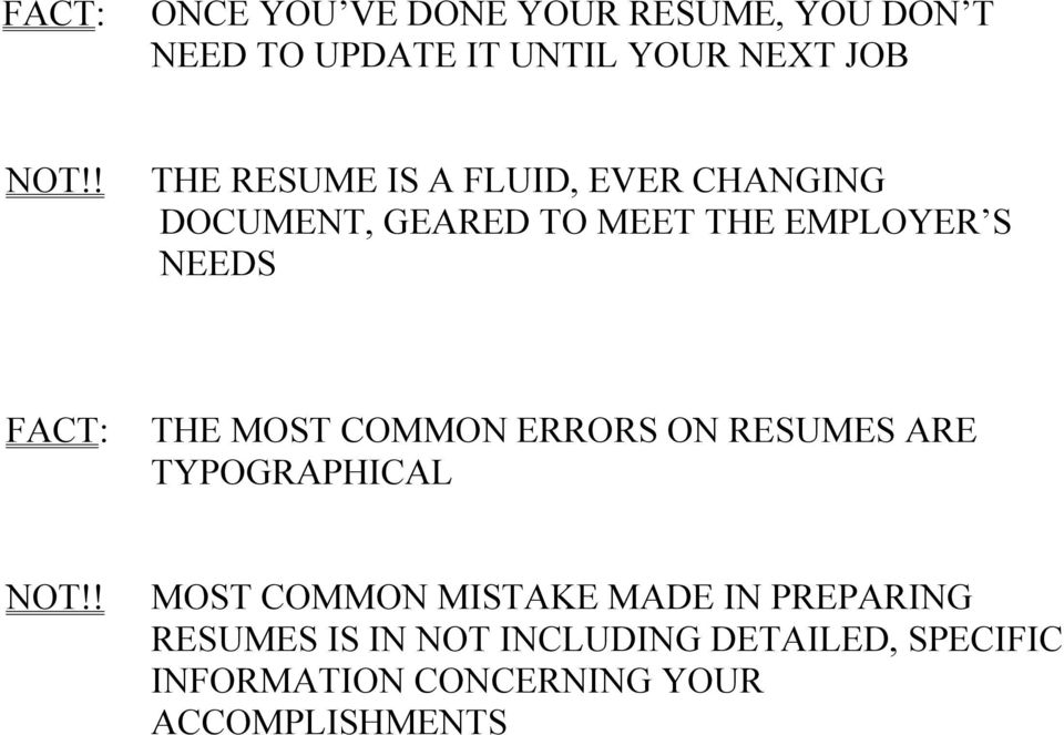 THE MOST COMMON ERRORS ON RESUMES ARE TYPOGRAPHICAL NOT!