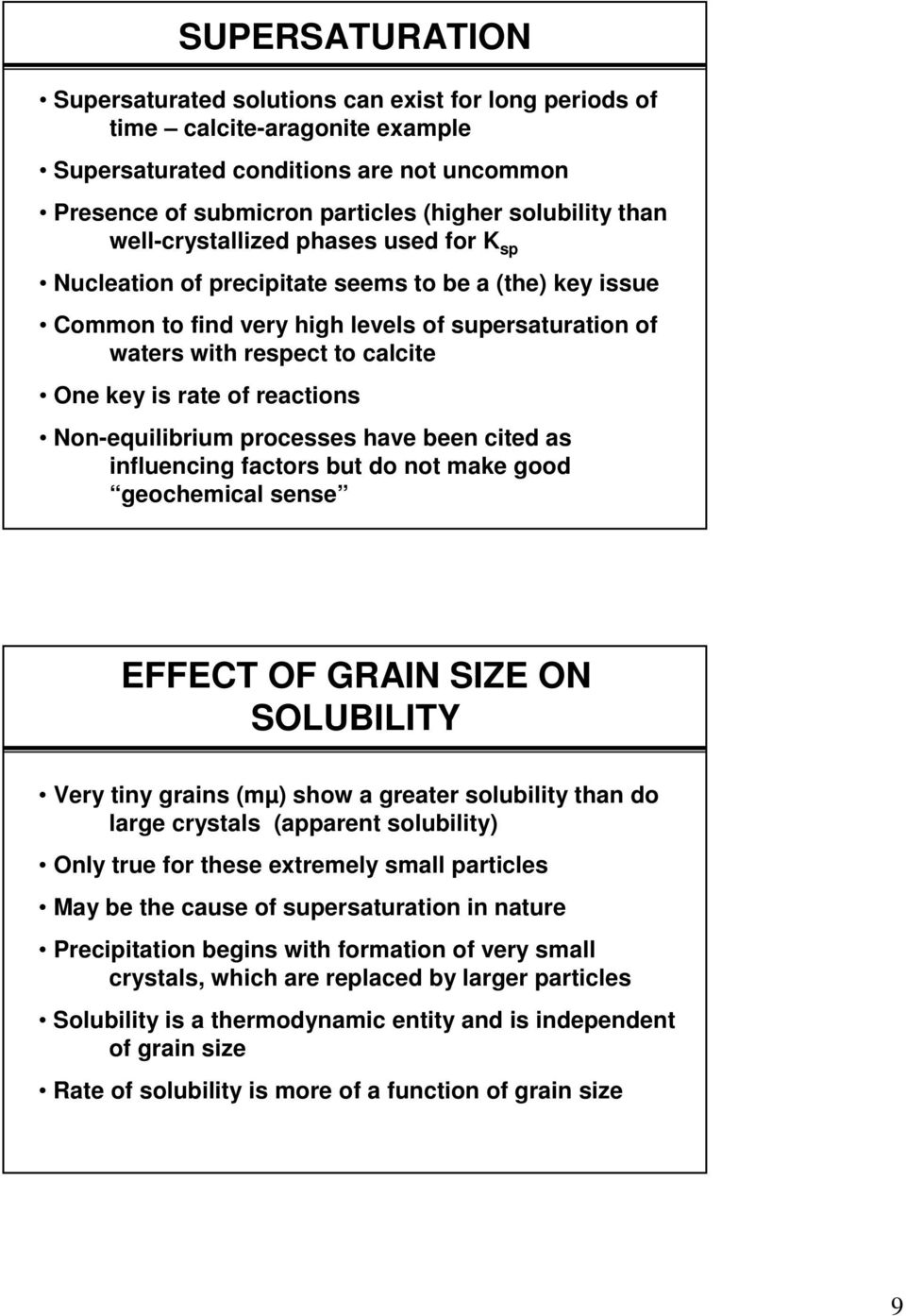reactions Nonequilibrium processes have been cited as influencing factors but do not make good geochemical sense EFFECT OF GRAIN SIZE ON SOLUBILITY Very tiny grains (mµ) show a greater solubility