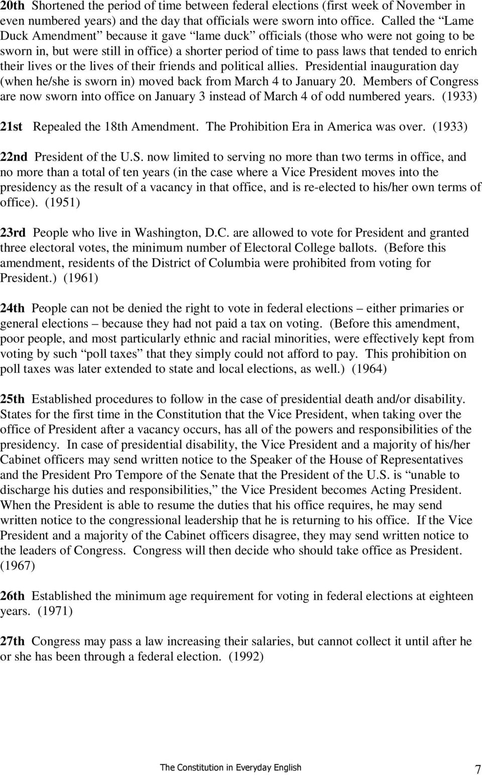 their lives or the lives of their friends and political allies. Presidential inauguration day (when he/she is sworn in) moved back from March 4 to January 20.