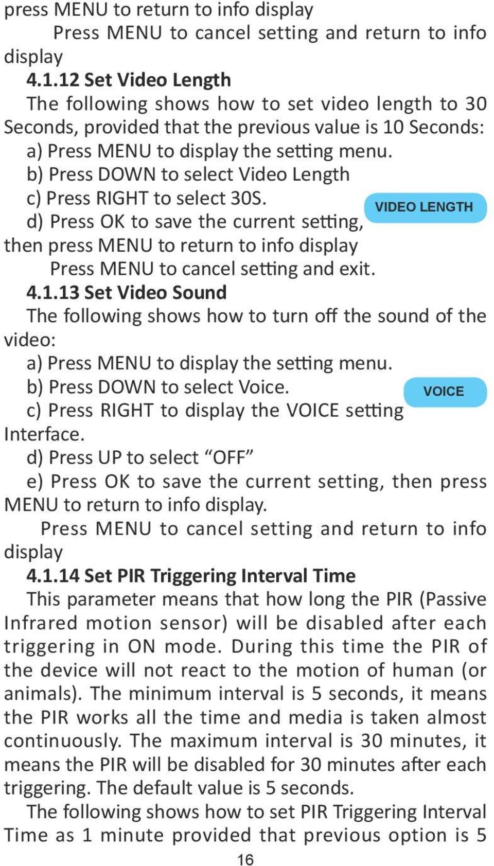 b) Press DOWN to select Video Length c) Press RIGHT to select 30S. d) Press OK to save the current setting, then press MENU to return to info display Press MENU to cancel setting and exit. 4.1.