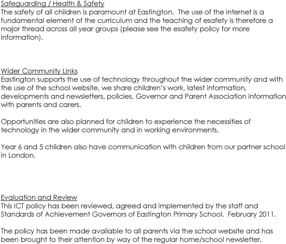 Wider Community Links Eastington supports the use of technology throughout the wider community and with the use of the school website, we share children s work, latest information, developments and