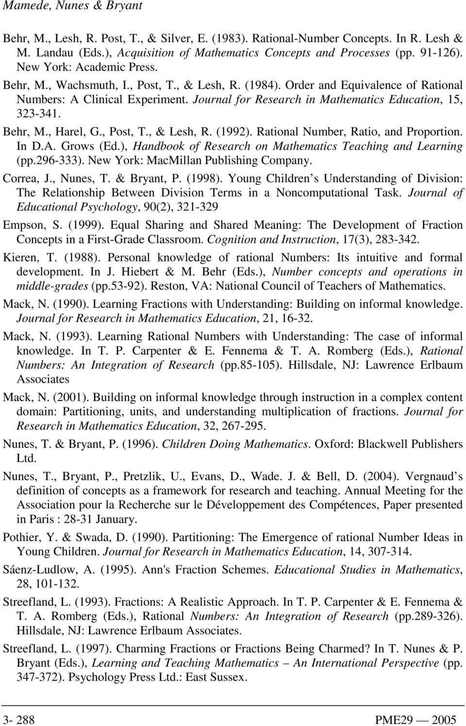 , Post, T., & Lesh, R. (1992). Rational Number, Ratio, and Proportion. In D.A. Grows (Ed.), Handbook of Research on Mathematics Teaching and Learning (pp.296-333).