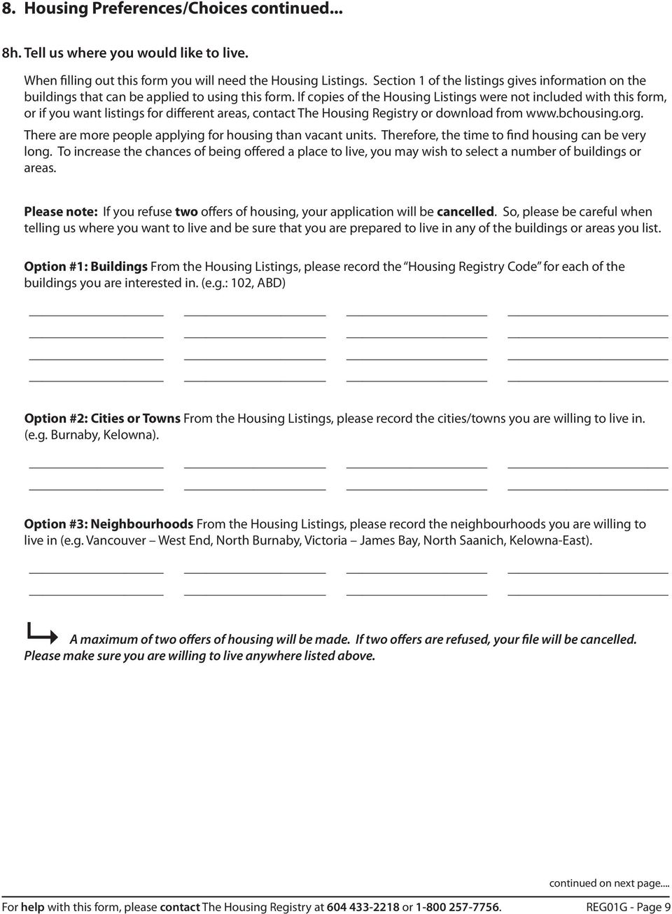 If copies of the Housing Listings were not included with this form, or if you want listings for different areas, contact The Housing Registry or download from www.bchousing.org.