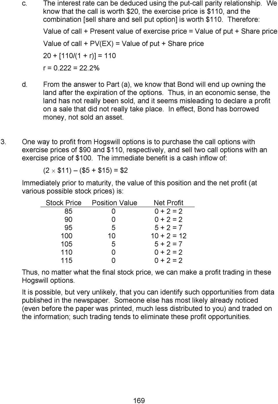 Therefore: Value of call + PV(EX) = Value of put + Share price 20 + [110/(1 + r)] = 110 r = 0.222 = 22.2% d.
