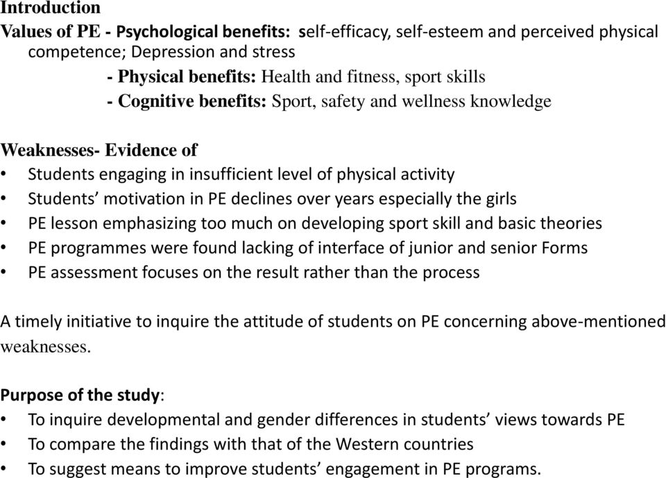 the girls PE lesson emphasizing too much on developing sport skill and basic theories PE programmes were found lacking of interface of junior and senior Forms PE assessment focuses on the result
