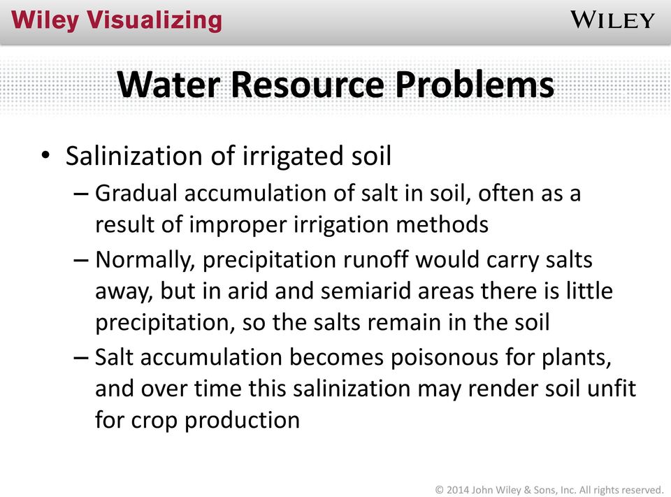 arid and semiarid areas there is little precipitation, so the salts remain in the soil Salt