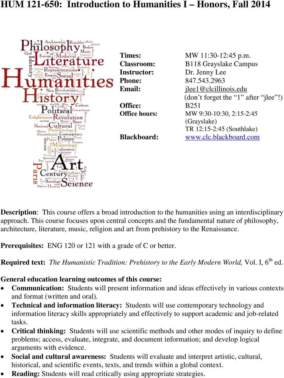 com Description: This course offers a broad introduction to the humanities using an interdisciplinary approach.