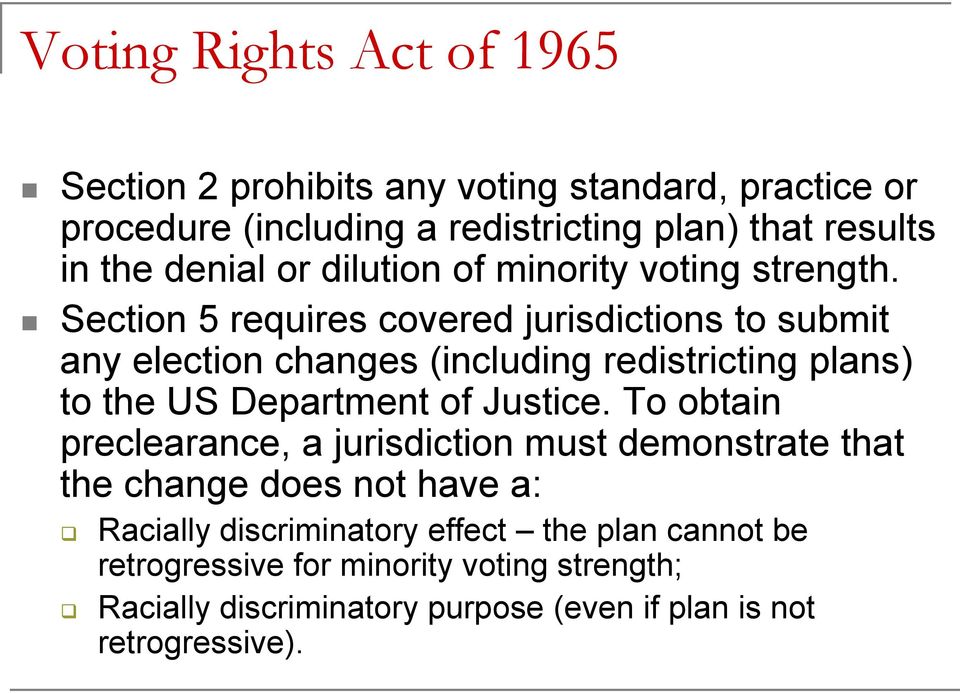 Section 5 requires covered jurisdictions to submit any election changes (including redistricting plans) to the US Department of Justice.