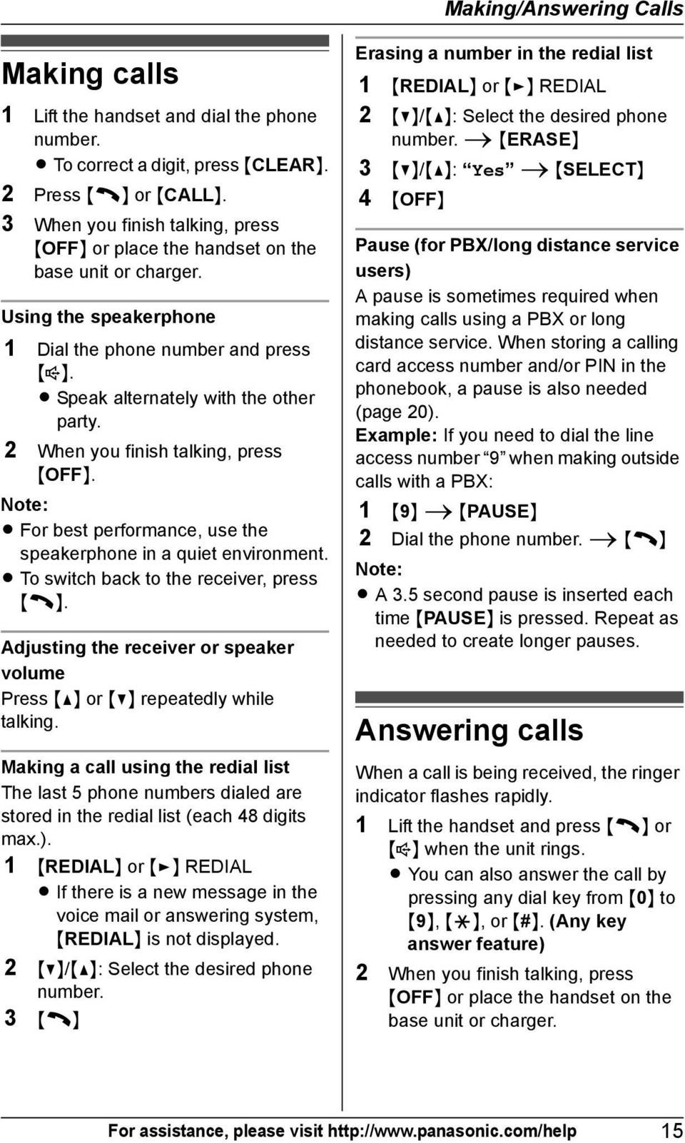 2 When you finish talking, press {OFF}. L For best performance, use the speakerphone in a quiet environment. L To switch back to the receiver, press {C}.