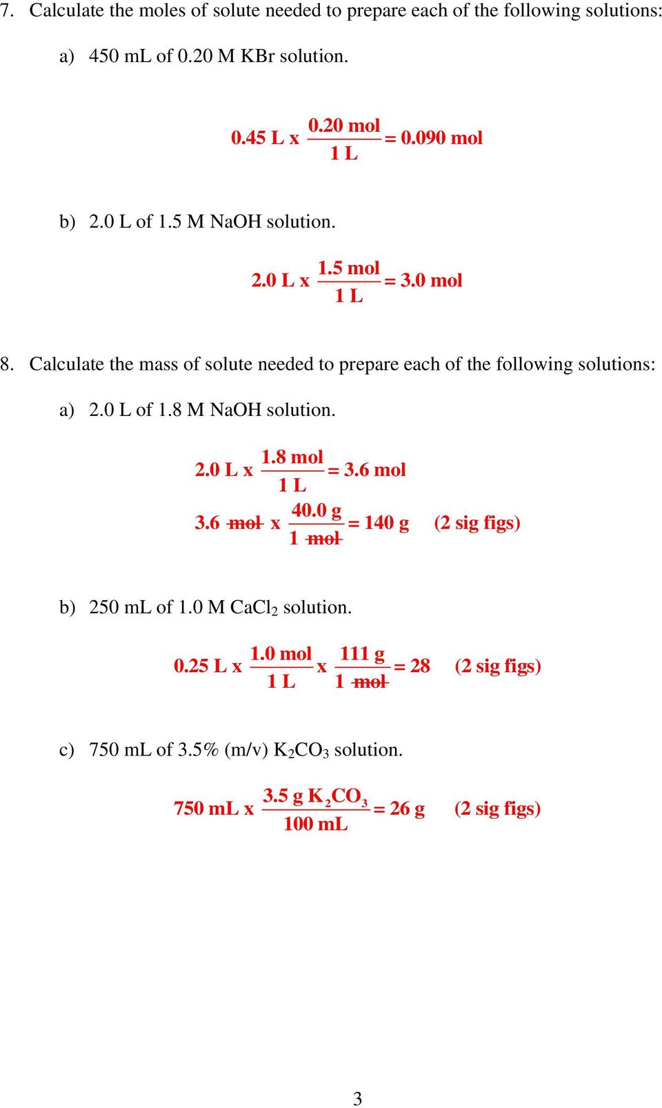 Calculate the mass of solute needed to prepare each of the following solutions: a).0 L of 1.8 M NaOH solution. 1.8 mol.0 L x =.