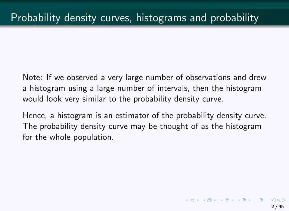 very similar to the probability density curve.