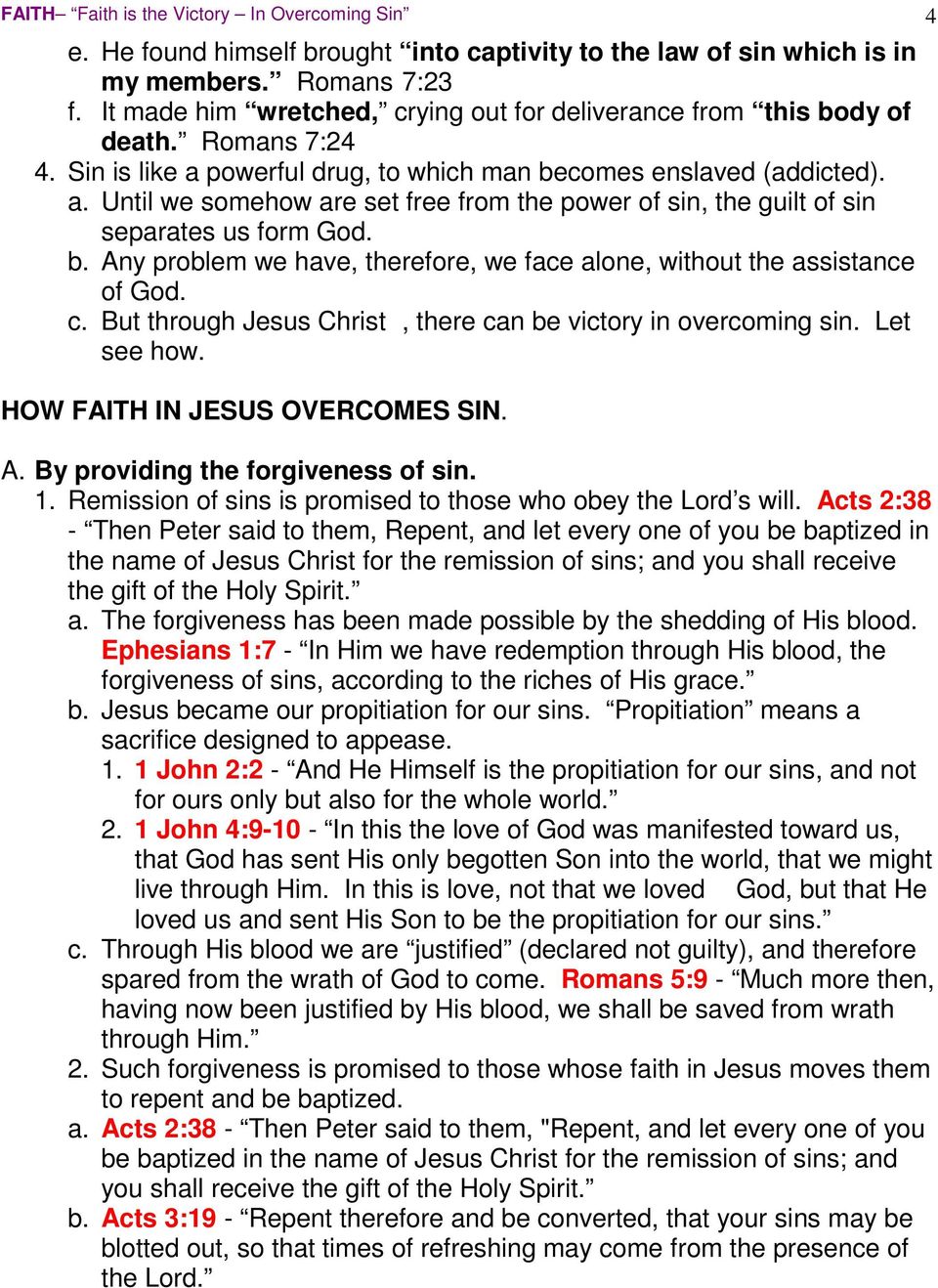 b. Any problem we have, therefore, we face alone, without the assistance of God. c. But through Jesus Christ, there can be victory in overcoming sin. Let see how. HOW FAITH IN JESUS OVERCOMES SIN. A. By providing the forgiveness of sin.