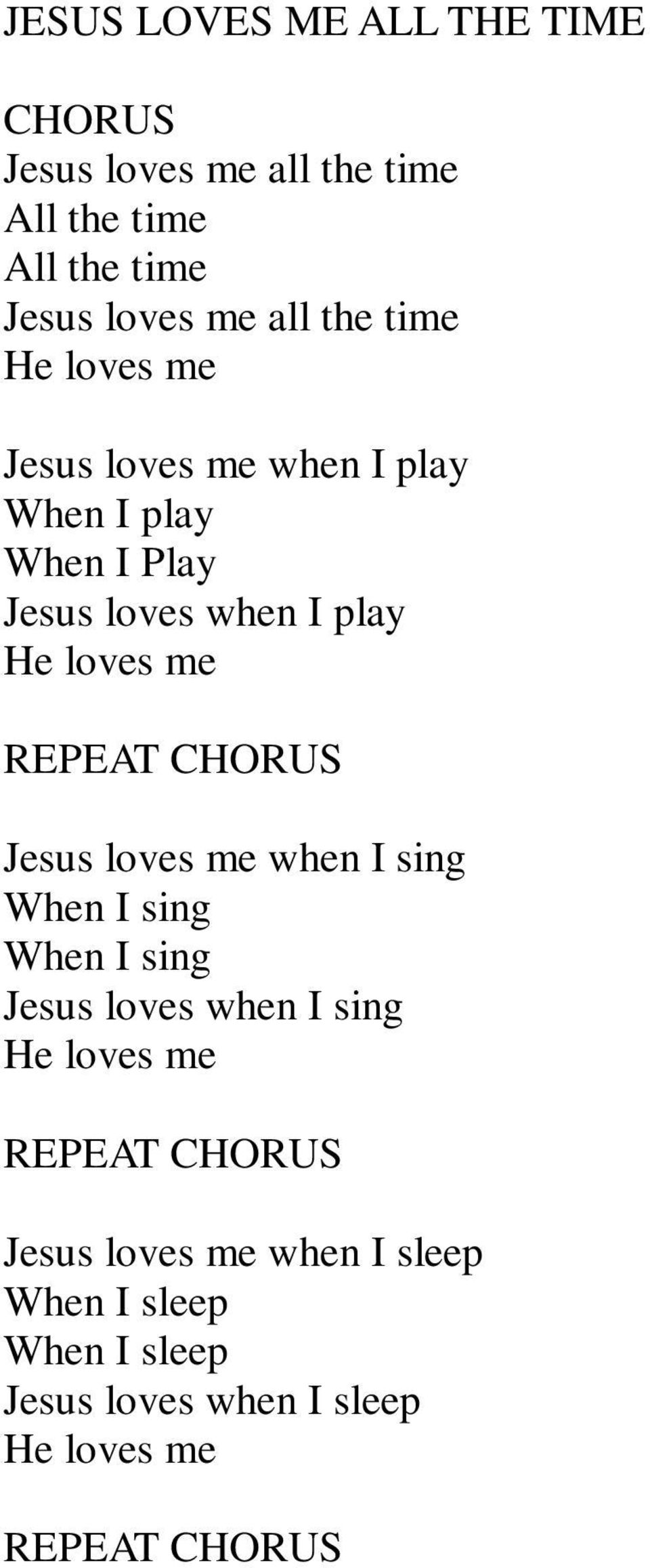 play He loves me Jesus loves me when I sing When I sing When I sing Jesus loves when I sing He