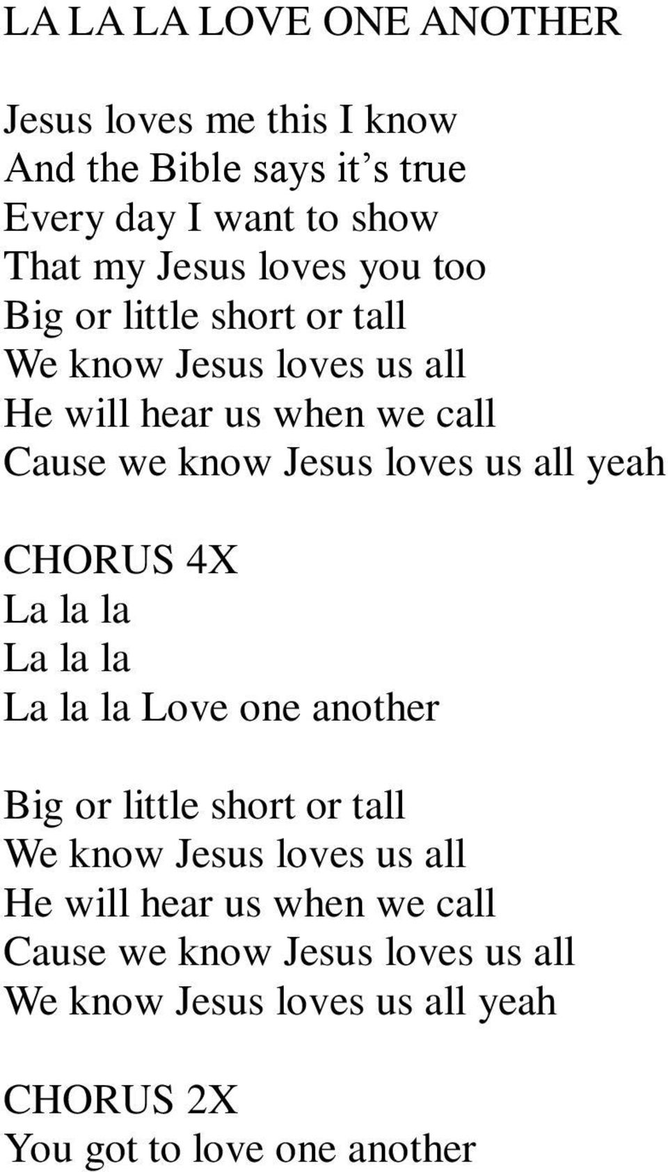 loves us all yeah 4X La la la La la la La la la Love one another Big or little short or tall We know Jesus loves us all