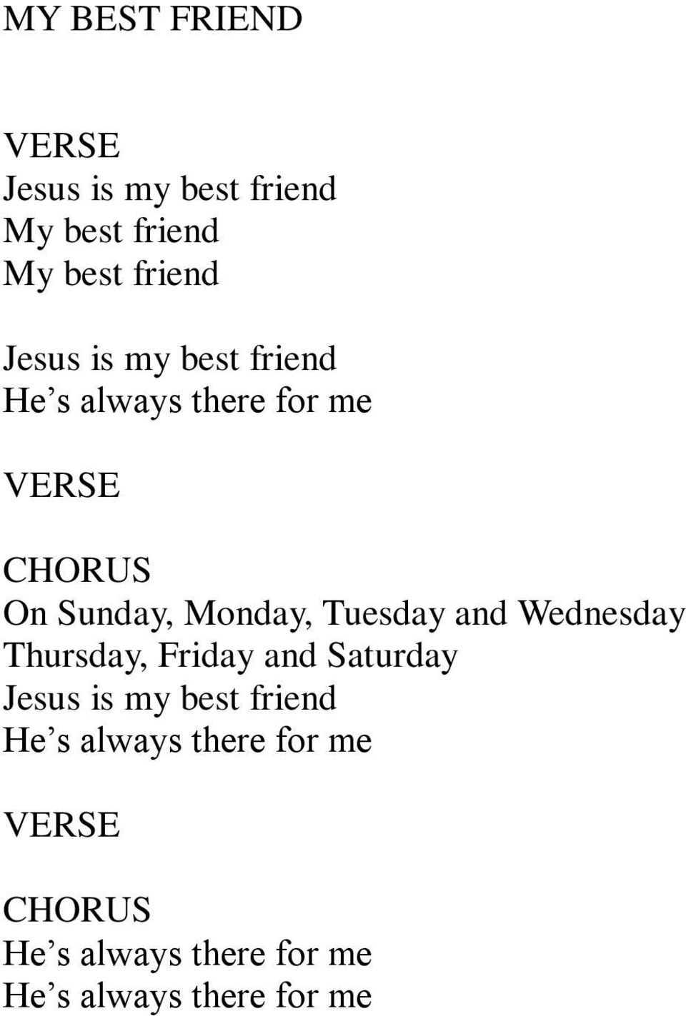 Tuesday and Wednesday Thursday, Friday and Saturday Jesus is my best