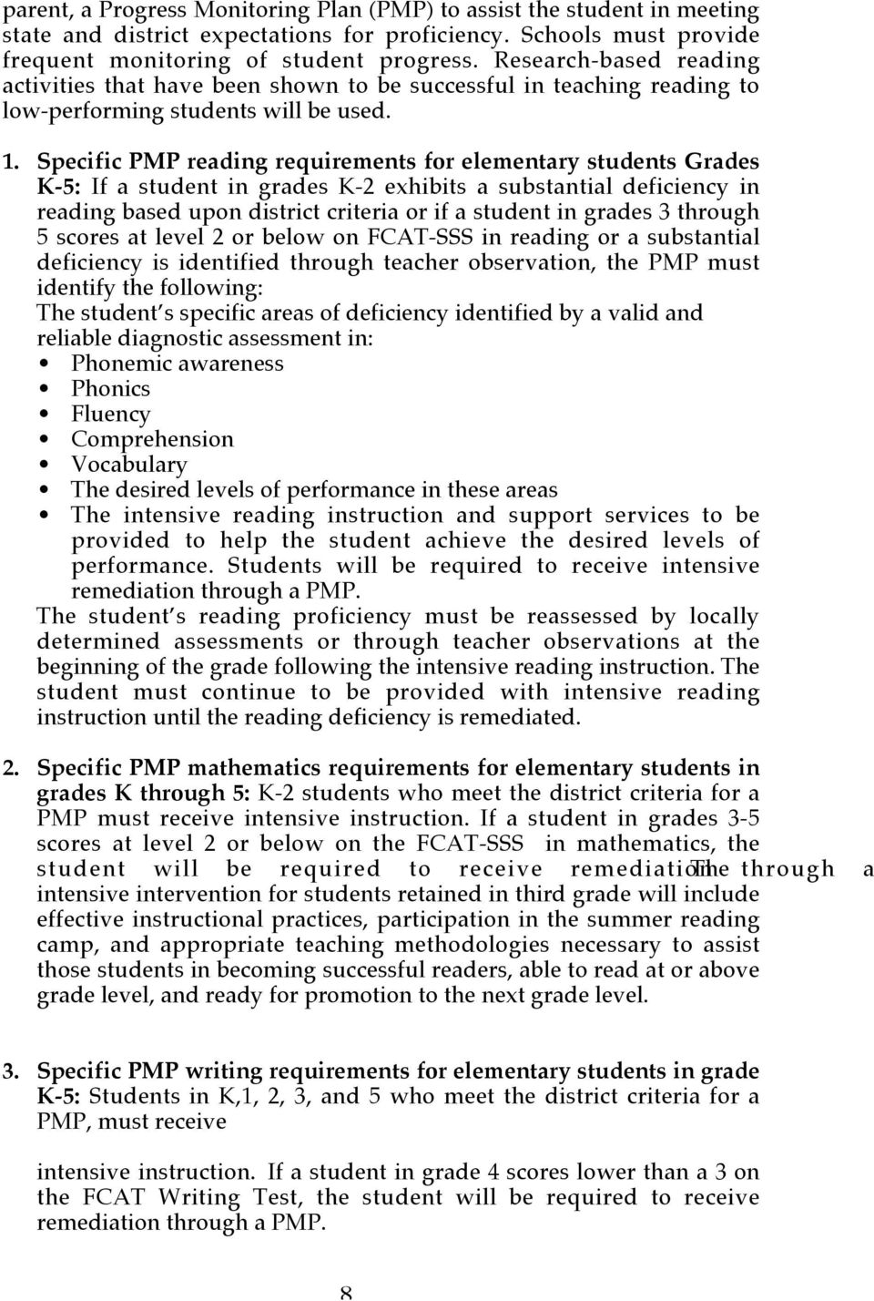 Specific PMP reading requirements for elementary students Grades K-5: If a student in grades K-2 exhibits a substantial deficiency in reading based upon district criteria or if a student in grades 3