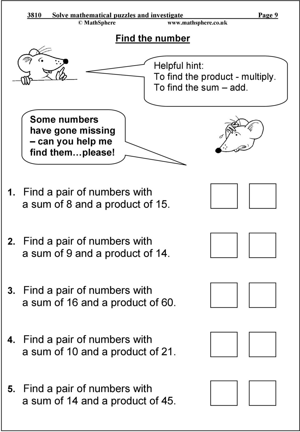 Find a pair of numbers with a sum of 8 and a product of 15. 2. Find a pair of numbers with a sum of 9 and a product of 14. 3.