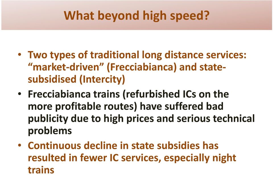d(intercity) it) subsidised Frecciabianca trains (refurbished ICs on the more profitable routes)