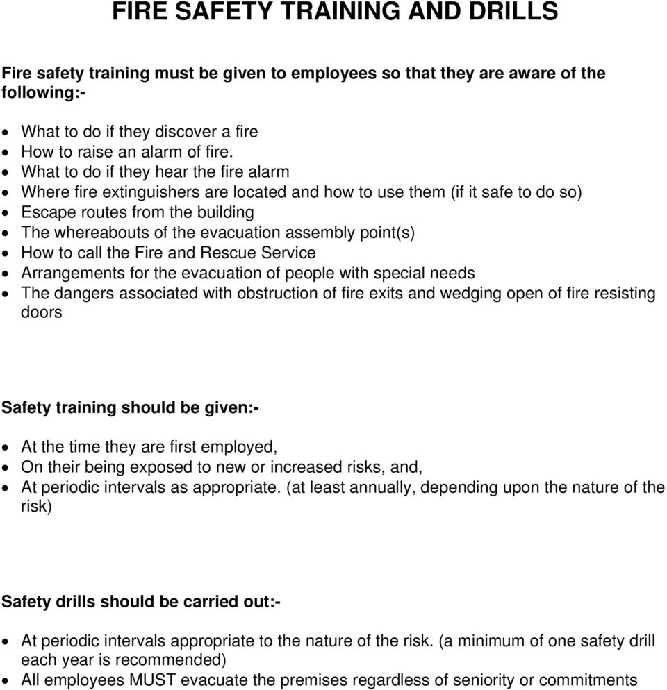 point(s) How to call the Fire and Rescue Service Arrangements for the evacuation of people with special needs The dangers associated with obstruction of fire exits and wedging open of fire resisting