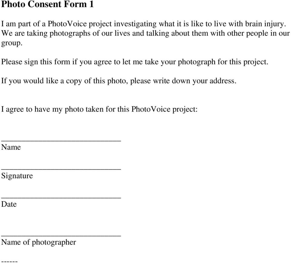 Please sign this form if you agree to let me take your photograph for this project.