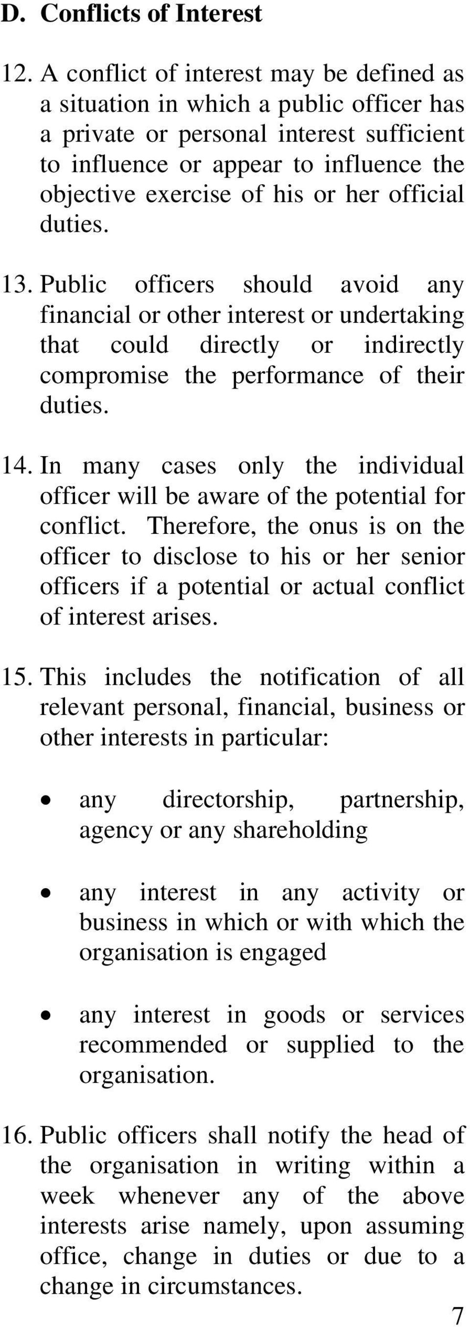 official duties. 13. Public officers should avoid any financial or other interest or undertaking that could directly or indirectly compromise the performance of their duties. 14.